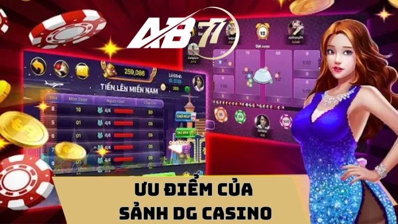 Ưu điểm nổi bật của sảnh cược DG casino