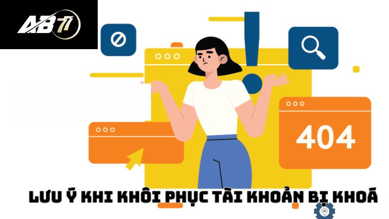 Lưu ý khi khôi phục tài khoản AB77 bị khoá